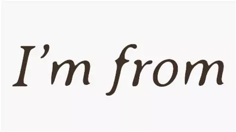 i'm from
